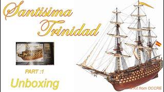 unboxing,  Occre's Santisima Trinidad, Model ship building