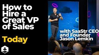 How to Hire a Great VP of Sales Today with SaaStr CEO Jason Lemkin