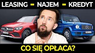 LEASING vs NAJEM vs KREDYT - co opłaca się bardziej?