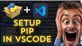 How to Setup PIP in VS Code to Install Python Packages [2024]