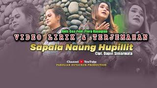 SAPALA NAUNG HUPILLIT ANIS GEA FEAT FLORA SUSANTI HASUGIAN ( OFFICIAL LIRIK DAN TERJEMAHAN)