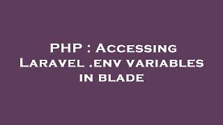 PHP : Accessing Laravel .env variables in blade