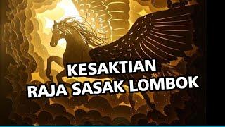 Kisah Kesaktian Raja Kerajaan Sasak Yang Membuat Gentar Raja Bali