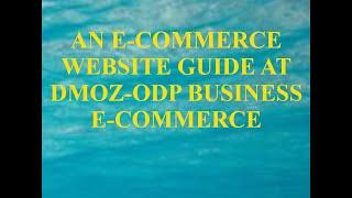 AN E-COMMERCE WEBSITE GUIDE AT DMOZ-ODP BUSINESS E-COMMERCE