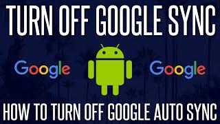 How to Turn Off & Stop Google Sync on Android Phones