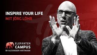 Inspire Your Life mit Jörg Löhr - Elefanten Campus #13