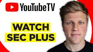 How to Watch SEC Plus on YouTube TV (2024)