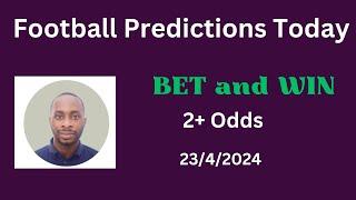 Football Predictions Today 23/4/2024 |  Football Betting Strategies | Daily Football Tips