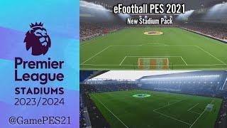PES 2021 - English Premier League Full New Stadium Pack 2023 - 2024
