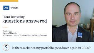 Your investment questions with ATB Wealth - Is there a chance my portfolio goes down again in 2020?