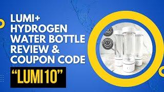 Lumi+ Hydrogen Water Bottle Review || Lumi+ Review & Discount Code – “LUMI10"