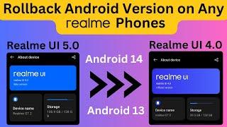 How to rollback Realme UI 5.0 to 4.0 on any Realme Devices | Android 14 to 13 Downgrade