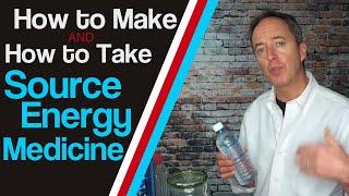 How to Make and How to Take Source Energy Medicine...in your own home!