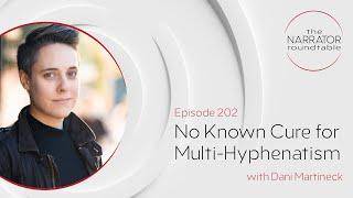 Ep 202: No Known Cure for Multi-Hyphenatism (w/ Dani Martineck)