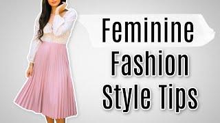 How To Dress More Feminine | Feminine Style Tips Every Woman Should Know