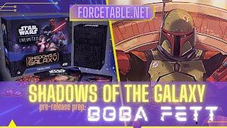 Shadows of the Galaxy Prerelease Prep & Gameplay w/ Boba Fett | Forcetable.net | Star Wars Unlimited