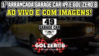 1° ARRANCADA GARAGE CAR 49 E GOL ZERO 8