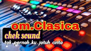 chek sound viral - tak pernah ku jatuh cinta OM CLASSICA LIVE music