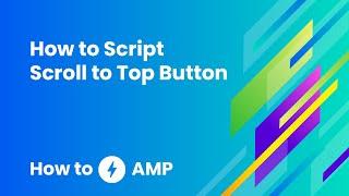 How to script scroll to top button - How to AMP