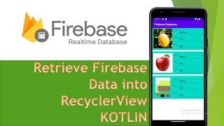 Retrieve Firebase Realtime Database Data into RecyclerView | KOTLIN Android Studio