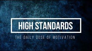 The Daily Dose of Motivation | High Standards (1)