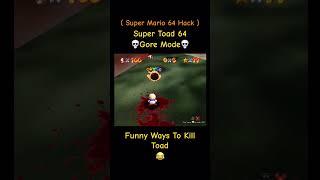 Funny Ways To Kill Toad In Super Toad 64 Gore Mode - Super Mario 64 Hack