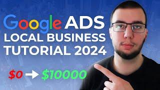 How To Run Google Ads For Local Businesses in 2024 (FULL TUTORIAL)