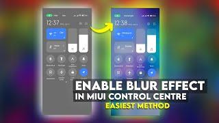 How To Enable Blur Effect in MIUI Control Centre (MIUI 12.5/13)