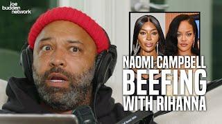 Joe Budden Reacts To Naomi Campbell BEEFING With Rihanna & Stealing From A Fashion Charity