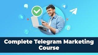 Complete Telegram Marketing Course- Grow Your Reach With Telegram