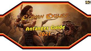 Conan Exiles  Anfänger Guide 2021  Guide [4k]