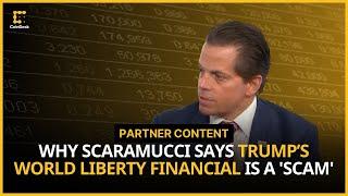 Donald Trump’s World Liberty Financial Is a 'Scam': Scaramucci