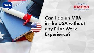 Can I do an MBA in the USA without any prior work experience?