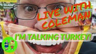 Let's Talk TURKEY (LIVE WITH COLEMAN)