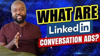 What are LinkedIn Conversation Ads?