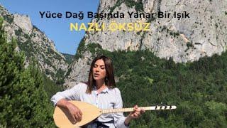 NAZLI ÖKSÜZ - Yüce Dağ Başında Yanar Bir Işık (Akustik)