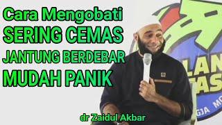 Cara Mengobati Sering Cemas / Panik dan Jantung Berdebar - dr Zaidul Akbar