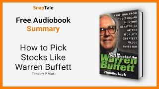 How to Pick Stocks Like Warren Buffett by Timothy P. Vick: 10 Minute Summary