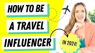 How To Become A Travel INFLUENCER in 2024