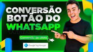 Como criar a conversão no Google ads no BOTÃO DE WHATSAPP Via Google tag manager - FORMA CORRETA