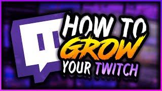 How to GROW YOUR TWITCH Channel (2019 In-Depth Guide) | Get Discovered + Gain Followers!