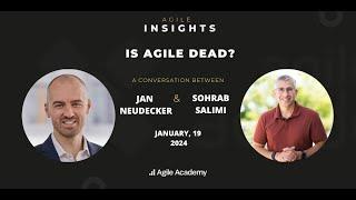Is Agile Dead? An Agile Insights Conversation with Sohrab Salimi and Jan Neudecker