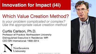 Innovation for Impact (i4i), Curt Carlson: Are you using the right value creation methodology?