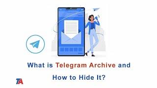 What Is Telegram Archive And How To Hide It? [Best Method]