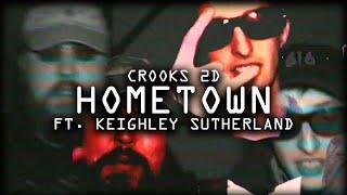 Crooks 2D - HOMETOWN ft. Keighley Sutherland (OFFICIAL VIDEO) (Prod. hollowboydrowzy)