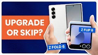 Samsung Galaxy Z Fold 6 and Z Flip 6: Upgrade or Skip?