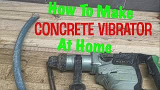 How To Make Concrete Vibrator at home