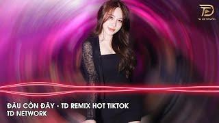 Đâu Còn Đây Remix Nal & TvK (TD Mix) ~ Thà Người Cứ Nói Một Lời Remix Hót Trend Tiktok 2023