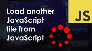 Load another JavaScript file from a JavaScript file