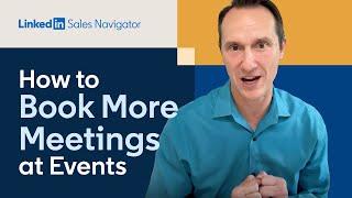 Sales Navigator 101: How to Book More Meetings at Events